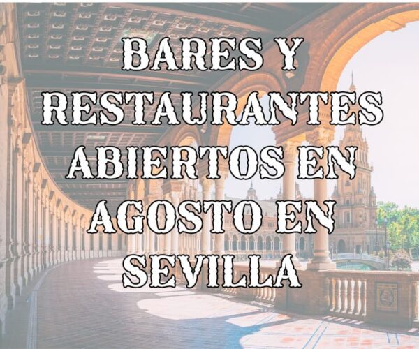 Bares y restaurantes abiertos en agosto en Sevilla, barrio por barrio
