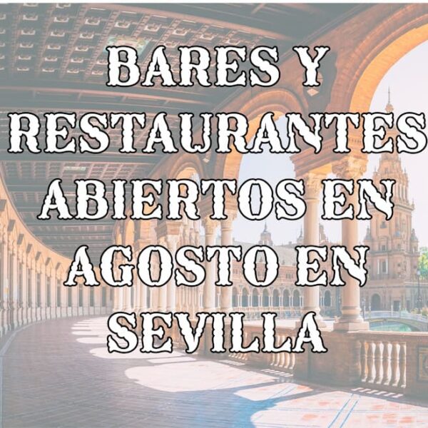 Bares y restaurantes abiertos en agosto en Sevilla, barrio por barrio